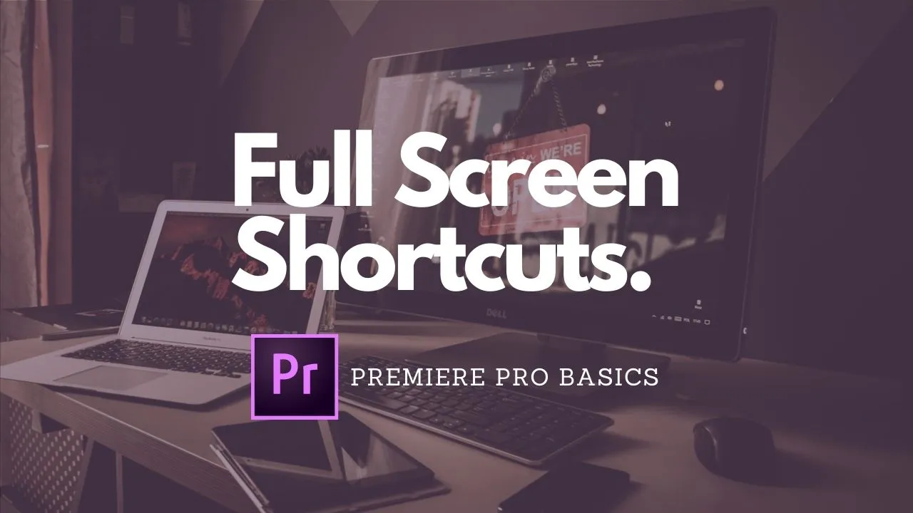 How to: Quickly View Full Screen Preview in Premiere Pro